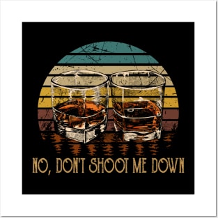 No, Don't Shoot Me Down Whiskey Glasses Graphic Quotes Music Posters and Art